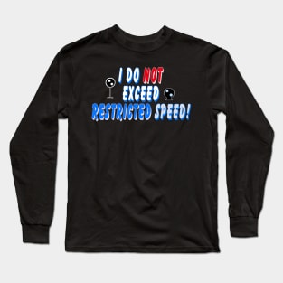 I do not exceed Restricted Speed Long Sleeve T-Shirt